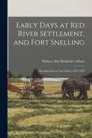 Early Days at Red River Settlement, and Fort Snelling: Reminiscences of Ann Adams, 1821-1829 1016846541 Book Cover
