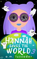 Hannah Saves the World: Book 3: Middle Grade Mystery Fiction 1949078396 Book Cover