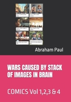 WARS CAUSED BY STACK OF IMAGES IN BRAIN: COMICS Vol 1,2,3 & 4 (BRAIN WORKING WITH LIFE INTELLIGENCE COMICS SERIES) B0DTP892H4 Book Cover