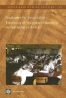 Strategies for Sustainable Financing of Secondary Education in Sub-Saharan Africa: Strategies for Sustainable Financing: Strategies for Sustainable Financing ... Series/World Bank Working Paper No. 13 0821371150 Book Cover
