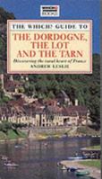 "Which?" Guide to the Dordogne, the Lot and the Tarn 0852025475 Book Cover