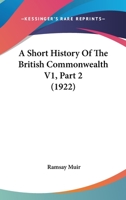 A Short History Of The British Commonwealth V1, Part 2 1167245989 Book Cover