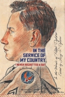 In the Service of My Country: I Never Regretted a Day 1948903709 Book Cover