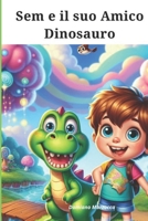 SEM E IL SUO AMICO DINOSAURO (Italian Edition) B0DXKFCDYG Book Cover
