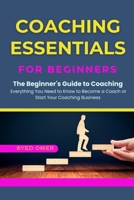 COACHING ESSENTIALS FOR BEGINNERS B0DX24MXGC Book Cover