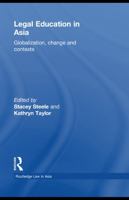 Legal Education in Asia: Globalization, Change and Contexts 0415673631 Book Cover