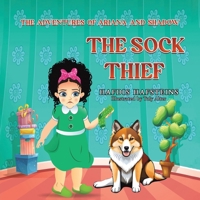 The Adventures of Ariana and Shadow: The Sock Thief 1035841185 Book Cover
