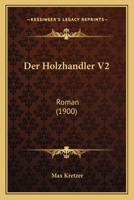 Der Holzhandler V2: Roman (1900) 1167603982 Book Cover