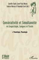 Consécutivité et Simultanéité: en Linguistique, Langues et Parole 1. Phonétique, Phonologie (Dixit Grammatica) (French Edition) 2343142777 Book Cover