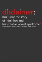 disclaimer: this is not the story of "dull-bot and his irritable vowel syndrome" 1105623394 Book Cover