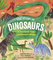 The Story of Dinosaurs: A first book about prehistoric beasts 0711290881 Book Cover