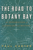 The Road to Botany Bay: An Exploration of Landscape and History 0394570359 Book Cover