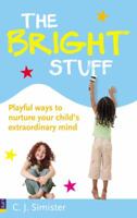 The Bright Stuff: Playful ways to nurture your child's extraordinary mind 0273728172 Book Cover