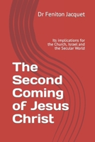 The Second Coming of Jesus Christ: Its Implications for the Church, Israel and the Secular World 1466464992 Book Cover