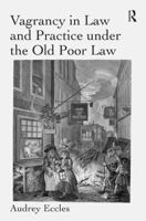 Vagrancy in Law and Practice Under the Old Poor Law. Audrey Eccles 1409404870 Book Cover