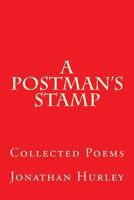 A Postman's Stamp: Collected Poems 1500763225 Book Cover
