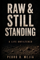 Raw & Still Standing: A Life Unfiltered B0HL344KLJ Book Cover