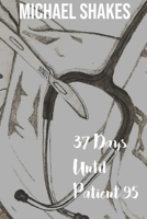 37 Days Until Patient 95 1709438126 Book Cover