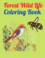 Forest Wild Life Coloring Book: An Adult Coloring Book Featuring Beautiful Forest Animals, Birds, Plants and Wildlife for Stress Relief and Relaxation B0915HG2JL Book Cover
