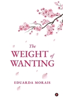 The Weight of Wanting B0FHHSM2KC Book Cover