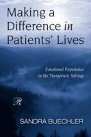 Making a Difference in Patients' Lives: Emotional Experience in the Therapeutic Setting (Psychoanalysis in a New Key Book Series) 0881634948 Book Cover