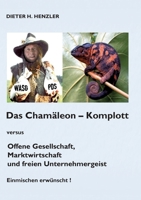 Das Chamäleonkomplott: versus Offene Gesellschaft, Marktwirtschaft und freien Unternehmergeist 3833490721 Book Cover