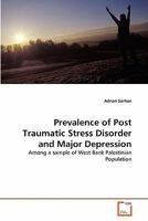 Prevalence of Post Traumatic Stress Disorder and Major Depression: Among a sample of West Bank Palestinian Population 3639302443 Book Cover