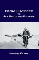 From Hayseed to Jet Pilot and Beyond 0595368050 Book Cover
