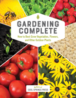 Gardening Complete: How to Best Grow Vegetables, Flowers, and Other Outdoor Plants 076035765X Book Cover