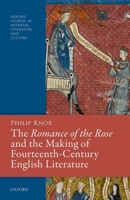 The Romance of the Rose and the Making of Fourteenth-Century English Literature 0192847171 Book Cover