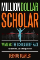 Milliondollar$cholar: Winning the Scholarship Race 1257647342 Book Cover