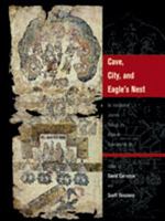 Cave, City, and Eagle's Nest: An Interpretive Journey Through the Mapa De Cuauhtinchan No. 2 0826342833 Book Cover