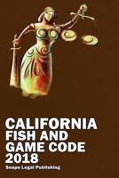 California Fish and Game Code 2018 1387588451 Book Cover