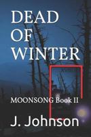 DEAD OF WINTER: MOONSONG Book II 1980892954 Book Cover