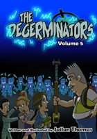 The Degerminators: Volume 5 B08YHWZK7Y Book Cover
