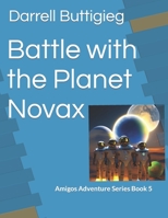 Battle with the Planet Novax: Amigos Adventure Series Book 5 B0BSD38PSP Book Cover