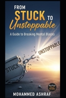 From Stuck to Unstoppable A guide to breaking mental blocks. B0GHJHL74H Book Cover