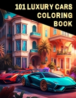101 Luxury Cars Coloring Book 1738333949 Book Cover