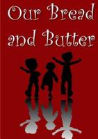 Our Bread And Butter 1326749056 Book Cover