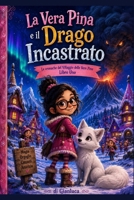La Vera Pina e il Drago Incastrato: Le Cronache del Villaggio delle Vere Pine - Libro Uno (Italian Edition) B0H6NQY9P7 Book Cover