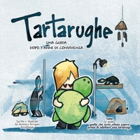 Tartarughe: Una guida dopo 7 anni di convivenza. 1717495648 Book Cover