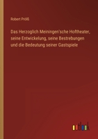 Das Herzoglich Meiningen'sche Hoftheater: Seine Entwickelung, Seine Bestrebungen Und Die Bedeutung Seiner Gastspiele (1887) 1160364761 Book Cover