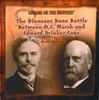 The Dinosaur Bone Battle Between O.C. Marsh and Edward Drinker Cope (Dinosaurs and Their Discoverers) 0823953270 Book Cover