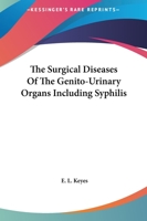 The Surgical Diseases Of The Genito-Urinary Organs Including Syphilis 1144700566 Book Cover