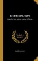 Les Filles de Jephté. L'Eau qui dort. Salomé. Marthe et Marie 1010542907 Book Cover