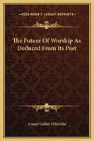 The Future Of Worship As Deduced From Its Past 1162896949 Book Cover