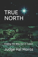 True North: Finding The Way Out of Sodom 170097159X Book Cover