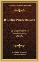 Il Codice Penale Italiano: Le Disposizioni Di Coordinamento (1893) 116849186X Book Cover
