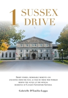 1 Sussex Drive: Short stories, memorable moments and anecdotes from the past, as told by those who worked behind the scenes at the off 1039104452 Book Cover