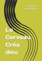 Le Cerveau Créa dieu (French Edition) B0CTYNN8PC Book Cover